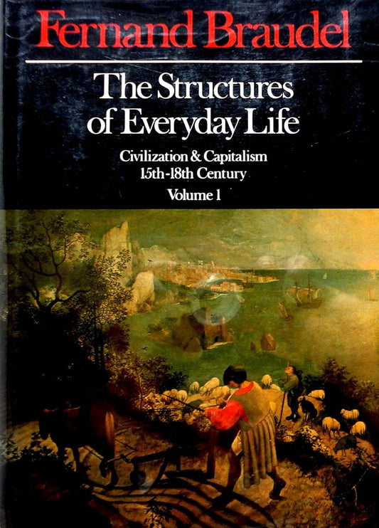The Structures of Everyday Life: Civilization and Capitalism, 15th-18th Century Volume 1 cover image