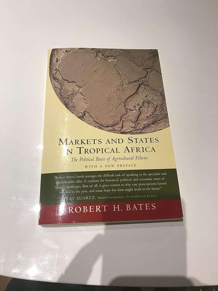 Markets and States in Tropical Africa: The Political Basis of Agricultural Policies: With a New Preface (California Series on Social Choice & Political Economy) cover image